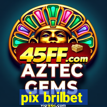 pix brilbet